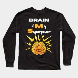 Brain is my superpower Long Sleeve T-Shirt